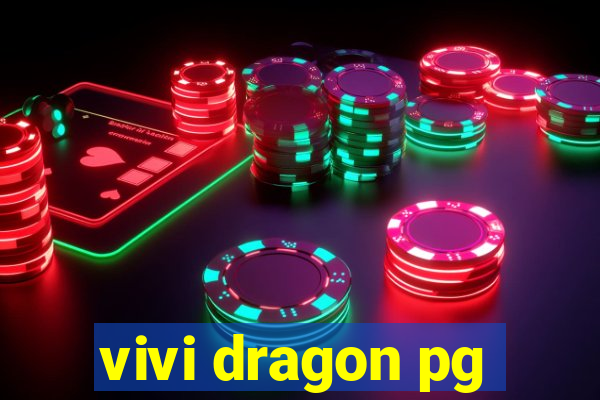 vivi dragon pg